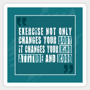 Exercise not only changes your body Inspirational Motivational Quotes Sticker